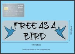10in x 3in Free as a Bird Bumper Sticker Decal Vinyl Car Sticker