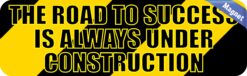 10in x 3in Construction Road to Success Bumper magnet magnetic magnets