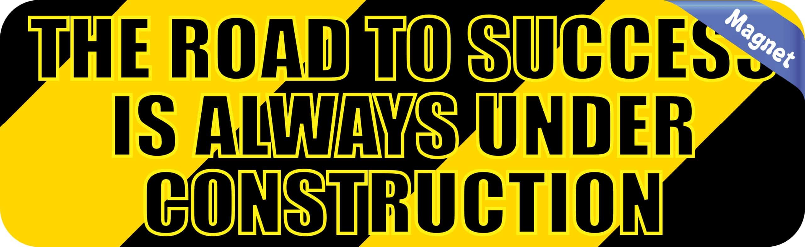 10in x 3in Construction Road to Success Bumper magnet magnetic magnets