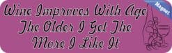 10in x 3in Wine Improves with Time More I Like It Bumper magnet