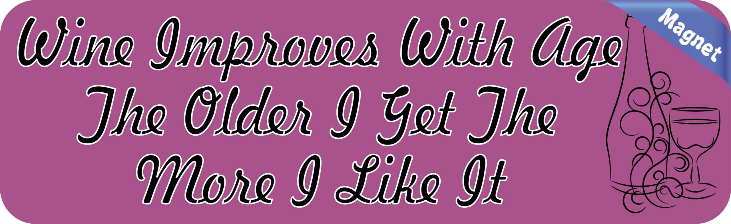 10in x 3in Wine Improves with Time More I Like It Bumper magnet