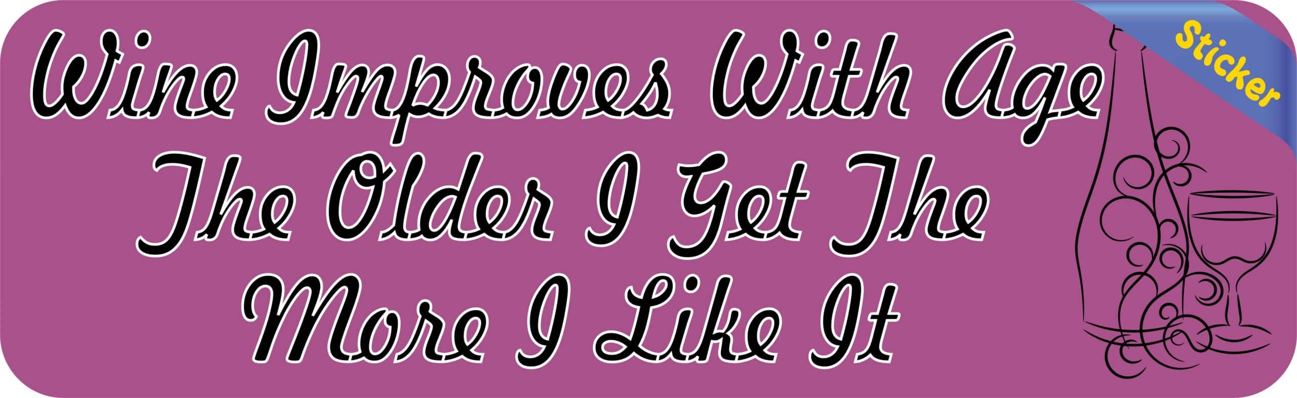 10in x 3in Wine Improves with Time More I Like It Bumper Sticker Decal Stickers Decals