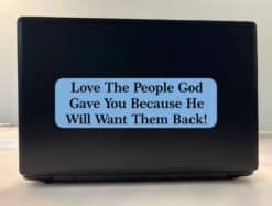 B-70-3: Love the People God Gave You Car Bumper Stickers Decals Window Sticker