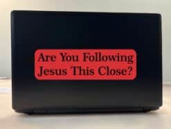 10in x 3in Are you Following Jesus This Close Bumper Sticker Decal Stickers Decals