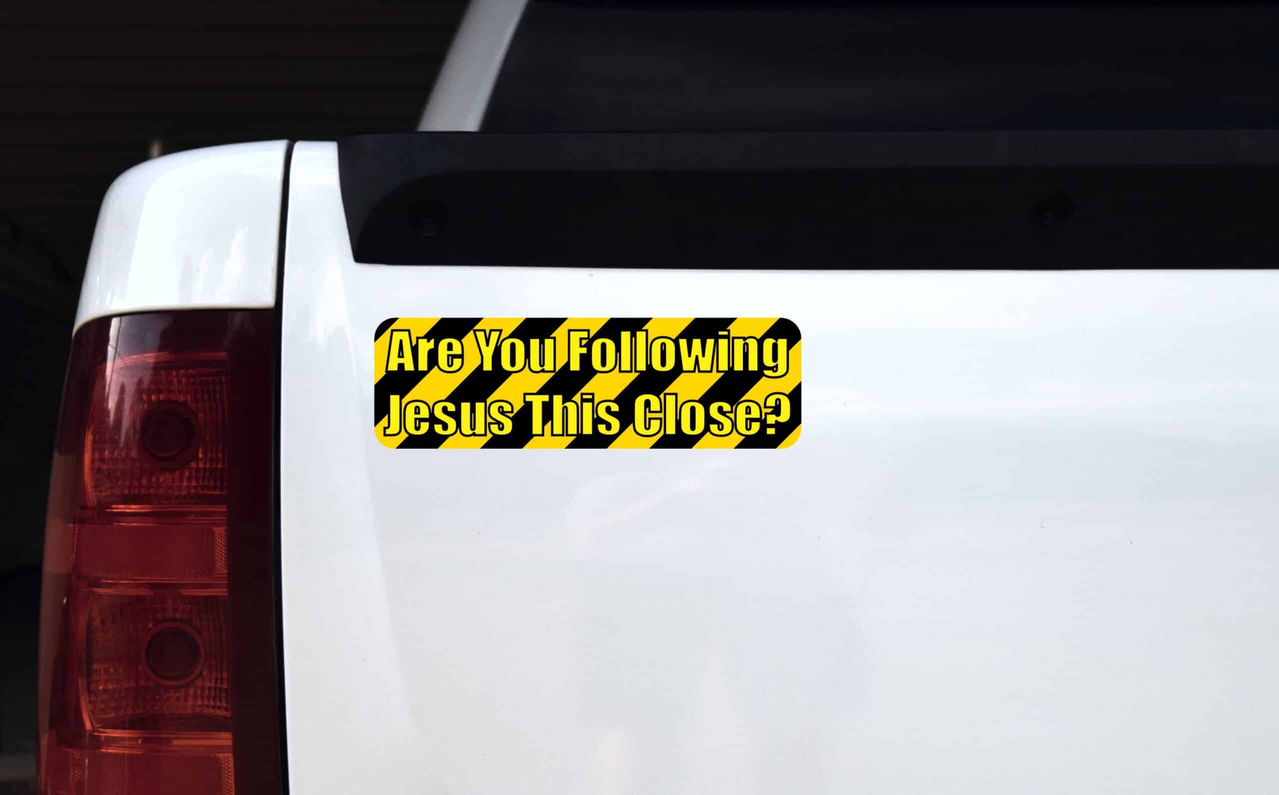10in x 3in Are you Following Jesus This Close Bumper Stickers Decals Sticker Decal
