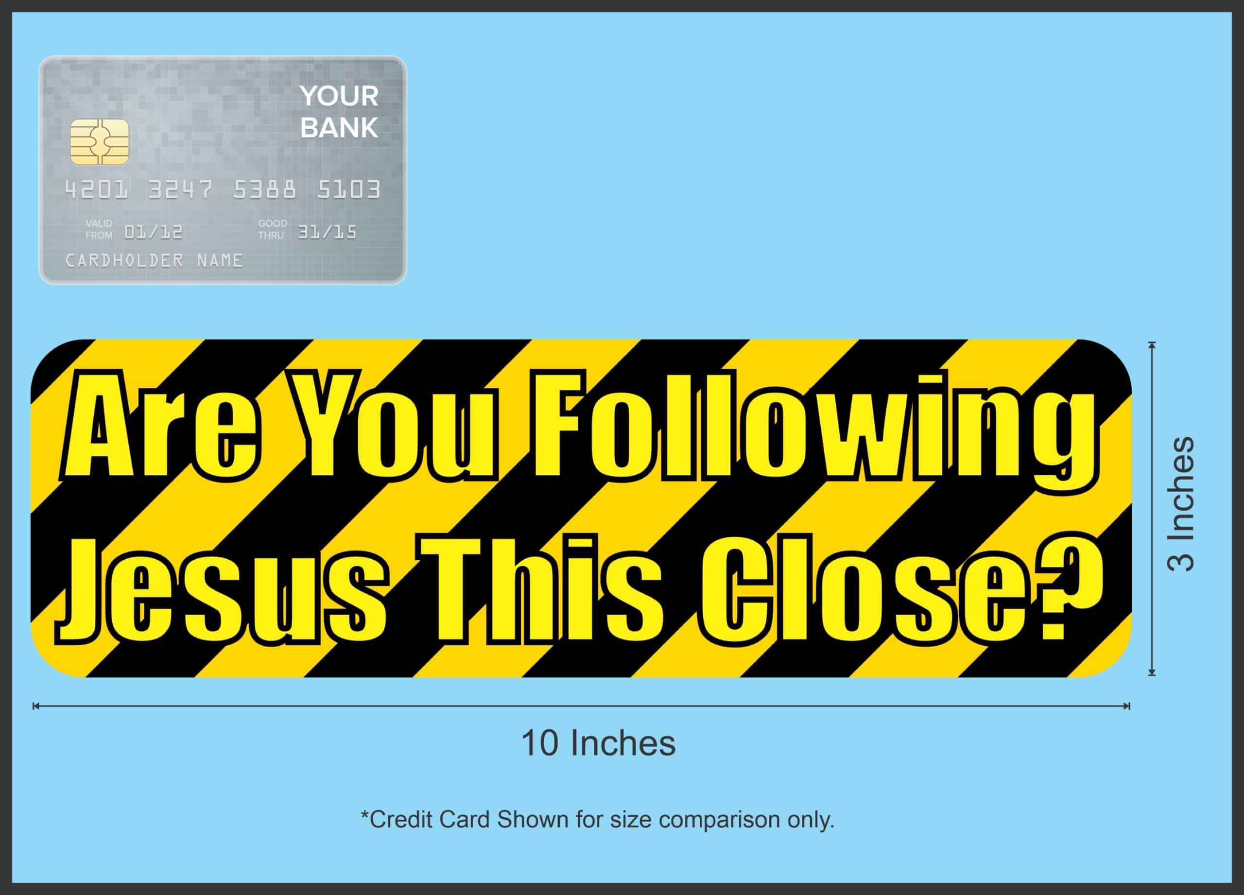 10in x 3in Are you Following Jesus This Close Bumper Stickers Decals Sticker Decal