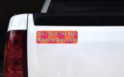 10in x 3in Dont Count The Days Make Bumper Sticker Decals Window