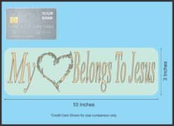 10inx 3in My Heart Belongs to Jesus Bumper Sticker