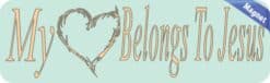 10in x 3in My Heart Belongs to Jesus Vinyl Bumper magnets  Car m
