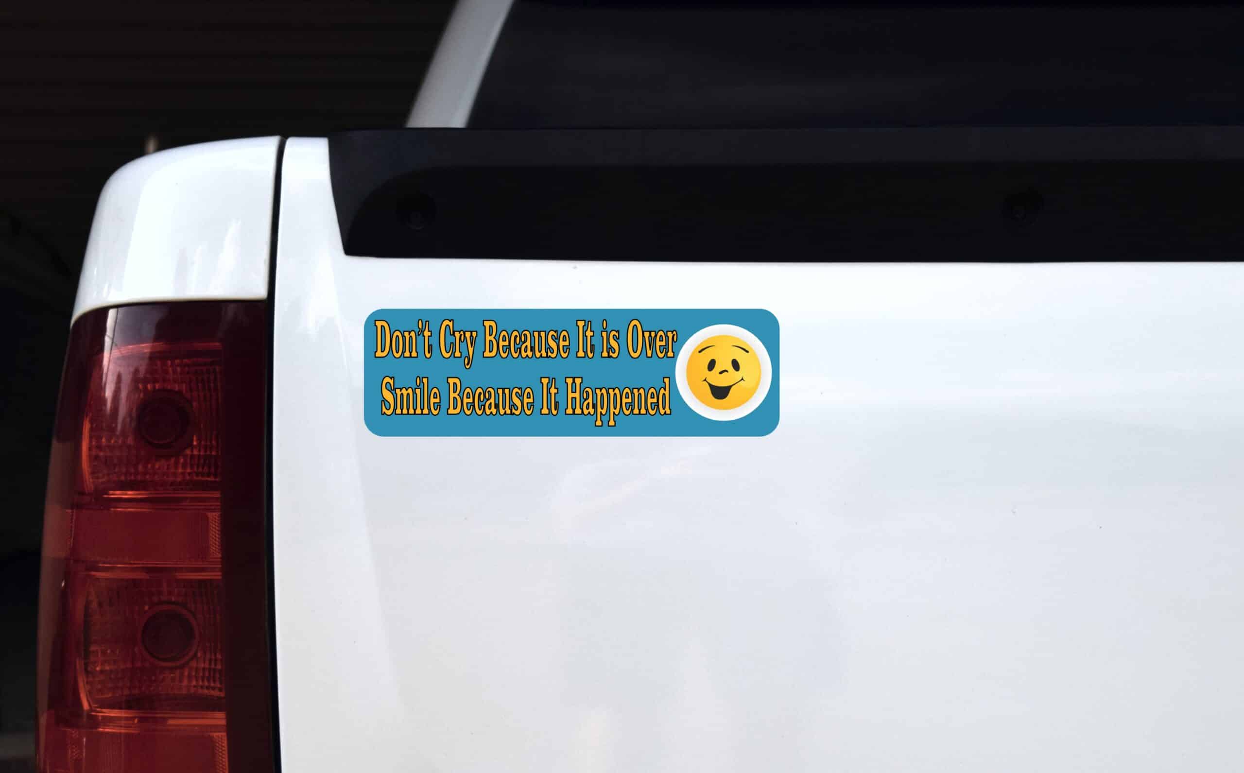 B-70-5: Dont Cry BecauseIts Over Bumper Stickers Decals Window Sticker Decal