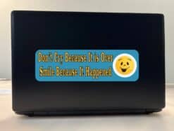 B-70-5: Dont Cry BecauseIts Over Bumper Stickers Decals Window Sticker Decal
