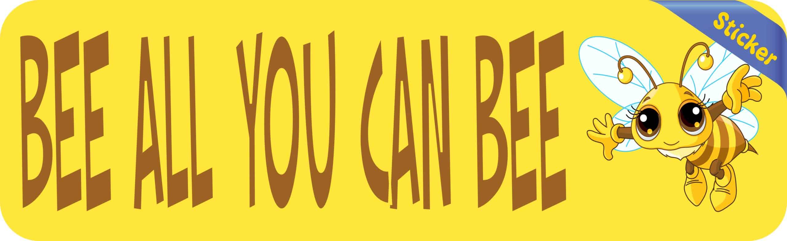 10in x 3in BeE ALL YOU CAN BeE Vinyl Bumper Sticker Car Decal Window Stickers Decals