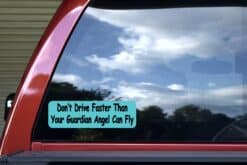 10in x 3in Dont Drive Faster Than Your Guardian Angel Can Fly Bumper Stickers Decals Sticker Decal