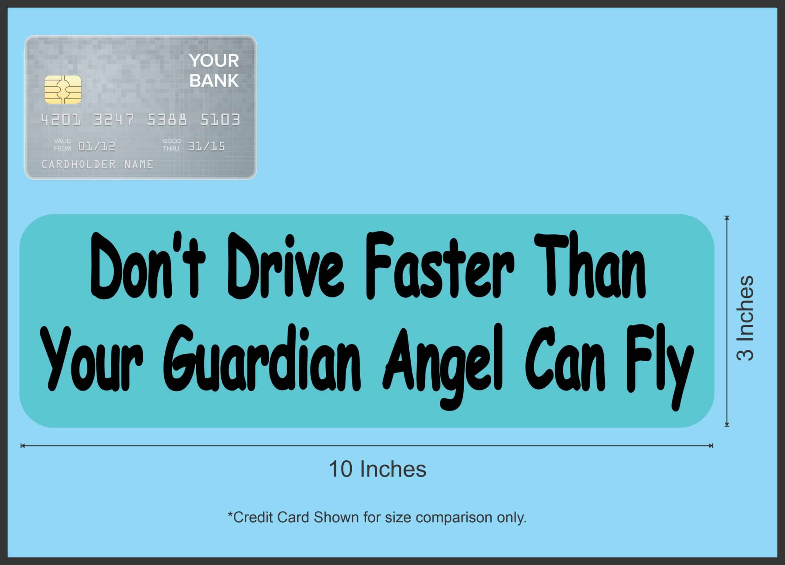 10in x 3in Dont Drive Faster Than Your Guardian Angel Can Fly Bumper Stickers Decals Sticker Decal