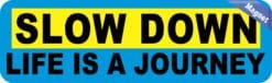 StickerTalk Slow Down Life Is A Journey Magnet, 10 inches x 3 inches