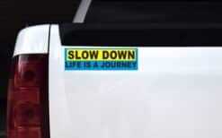 10in x 3in Slow Down Life Is A Journey Bumper Stickers Decals Sticker Decal
