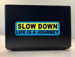 10in x 3in Slow Down Life Is A Journey Bumper Stickers Decals Sticker Decal