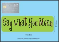 10in x 3in Say What You Mean Vinyl Bumper Sticker Car Decal Window Stickers Decals