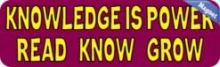 10in x 3in Knowledge Is Power Read Know Grow Bumper magnet  magnetic magnets