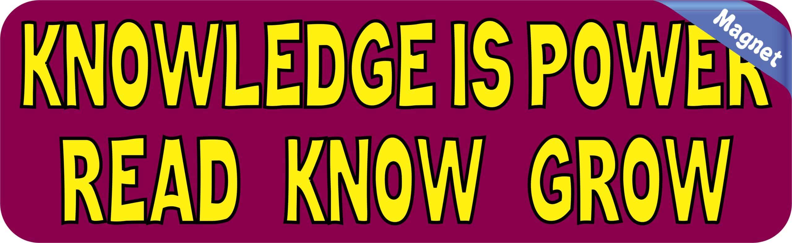 10in x 3in Knowledge Is Power Read Know Grow Bumper magnet magnetic magnets