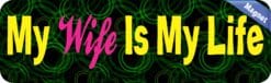 10in x 3in My Wife Is My Life Bumper magnet  magnetic magnets