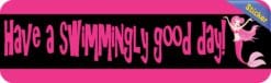10in x 3in Have A Swimmingly Good Day Vinyl Bumper Sticker Car D