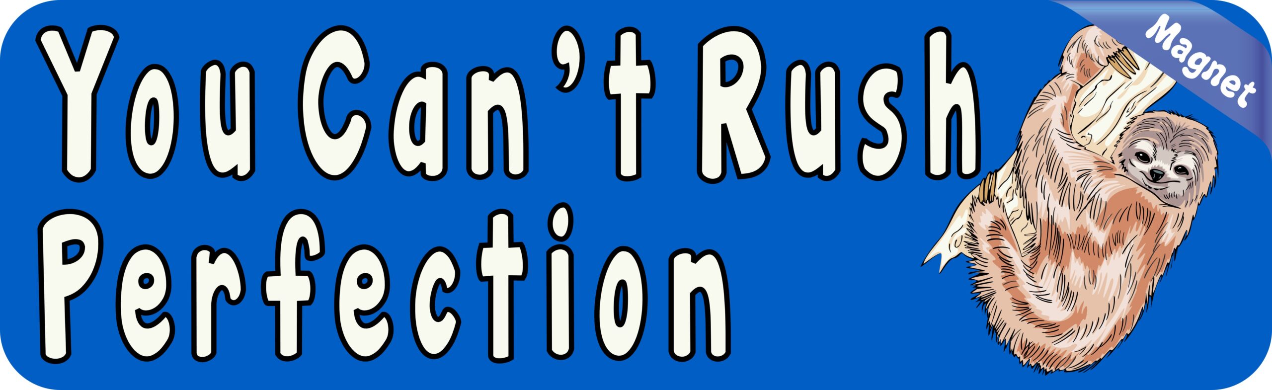 10in x 3in You Cant Rush Perfection Magnet Magnetic Vehicle Sign