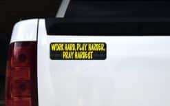 10in x 3in WORK HARD, PLAY HARDER, PRAY HARDEST Vinyl Bumper Sticker Car Decal Window Stickers Decals