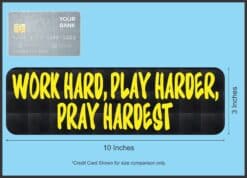 10in x 3in WORK HARD, PLAY HARDER, PRAY HARDEST Vinyl Bumper Sticker Car Decal Window Stickers Decals