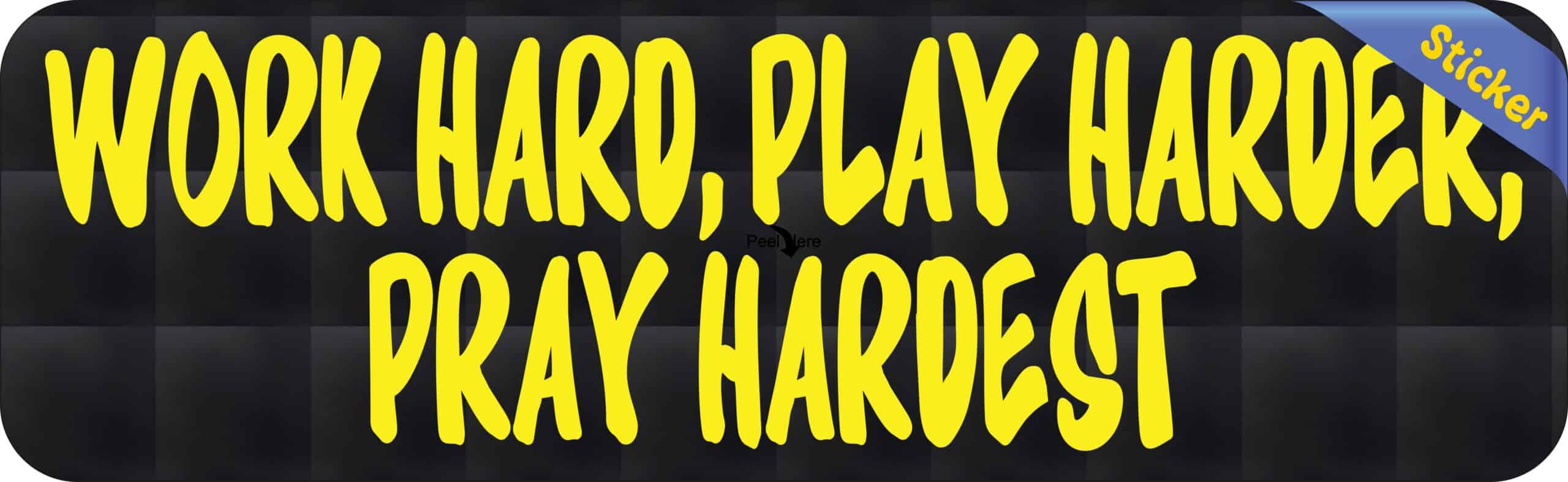 10in x 3in WORK HARD, PLAY HARDER, PRAY HARDEST Vinyl Bumper Sticker Car Decal Window Stickers Decals