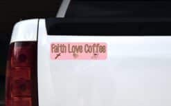 10in x 3in Faith Love Coffee Bumper magnet  magnetic magnets