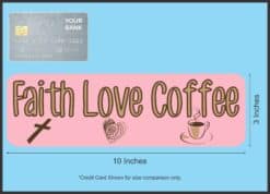 10in x 3in Faith Love Coffee Bumper magnet  magnetic magnets