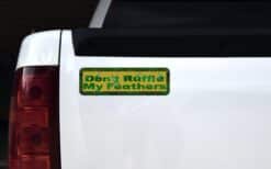 10in x 3in Dont Ruffle My Feathers Bumper Sticker Vinyl Window Decal
