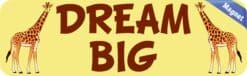 10in x 3in Dream Big Giraffe Magnet Magnetic Vehicle Sign