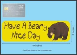10in x 3in Have A Beary Nice Day Magnet Magnetic Vehicle Sign