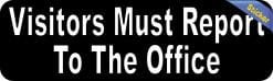 Alternative view of 10in x 3in Visitors Must Report To The Office Sticker