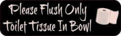 Please Flush Only Toilet Tissue In Bowl Sticker