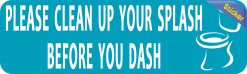 Alternative view of 10in x 3in Please Clean up Your Splash Before you Dash Sticker