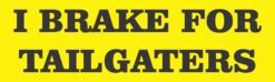I Brake for Tailgaters Bumper Sticker