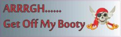 Arrrgh Get Off My Booty Bumper Sticker