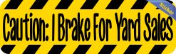 Alternative view of 10in x 3in Caution: I Brake For Yard Sales Bumper Sticker