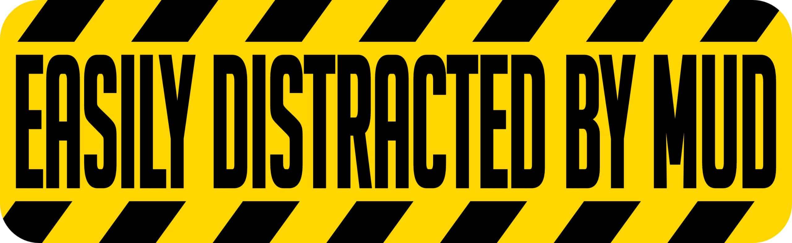 10in x 3in Easily Distracted by Mud Magnet