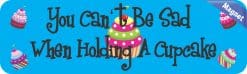 Alternative view of 10in x 3in You Can't Be Sad When Holding A Cupcake Magnet