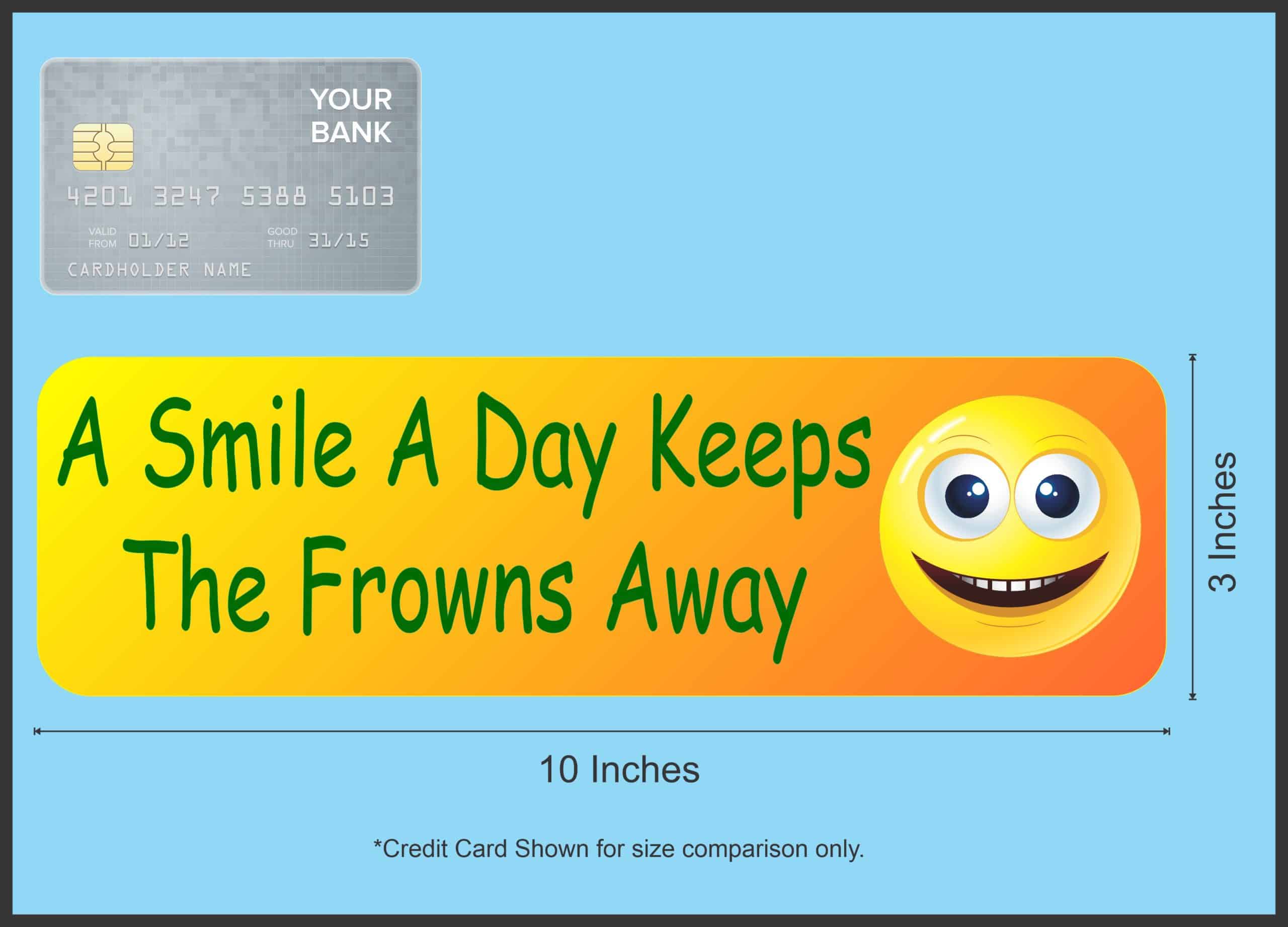 10in x 3in A Smile A Day Keeps The Frowns Away Bumper Sticker - Image 6