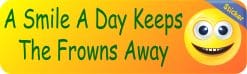 Alternative view of 10in x 3in A Smile A Day Keeps The Frowns Away Bumper Sticker