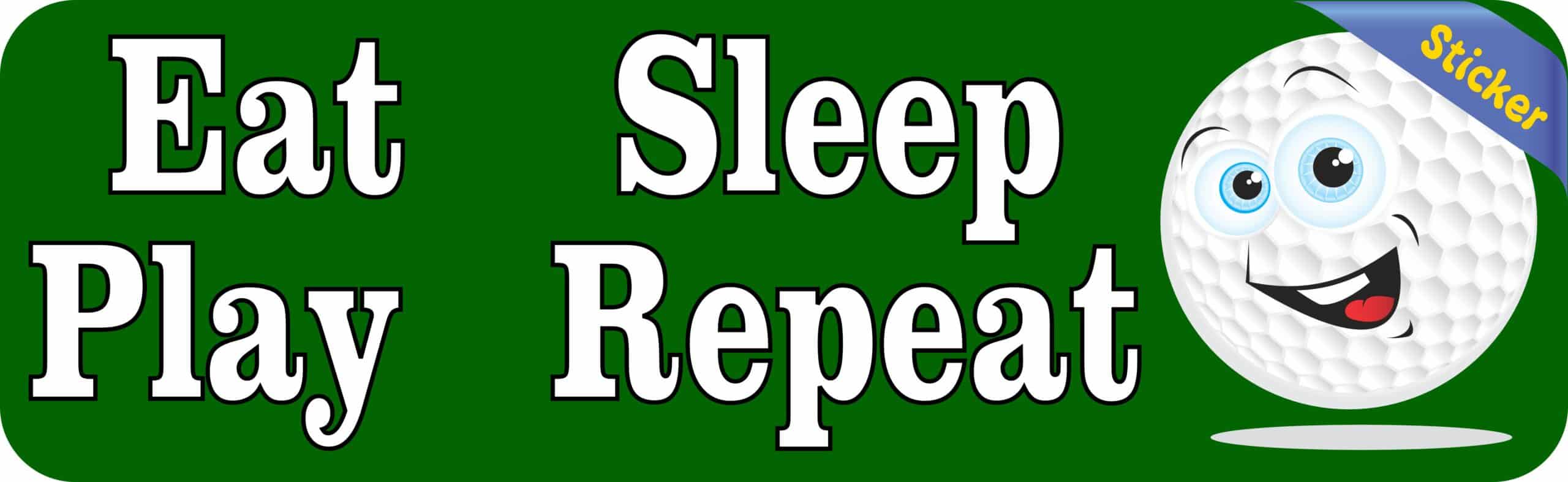 10in x 3in Eat Sleep Play Repeat Golf Bumper Sticker Decal Windo