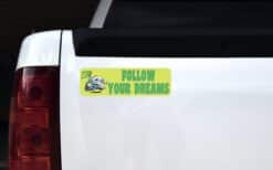 10in x 3in Follow Your Dreams Bumper magnet Car  magnetic magnets Vinyl