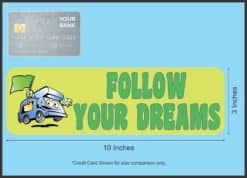 10in x 3in Follow Your Dreams Bumper magnet Car  magnetic magnets Vinyl