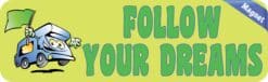 10in x 3in Follow Your Dreams Bumper magnet Car  magnetic magnets Vinyl