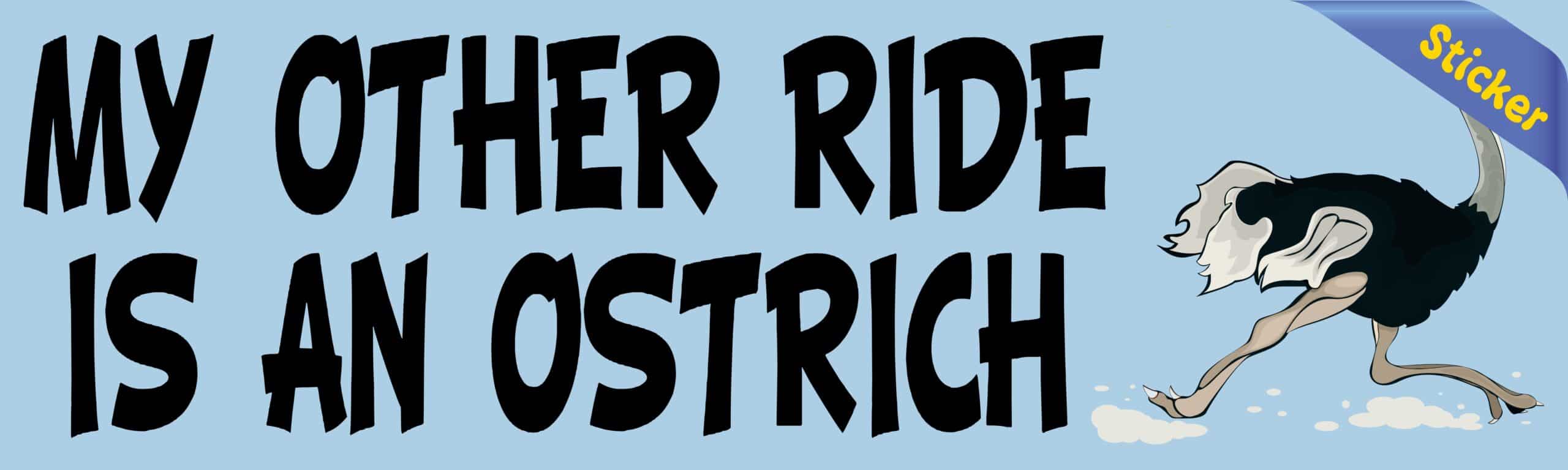 10in x 3in My Other Ride Is An Ostrich Bumper Sticker Vinyl Window Decal